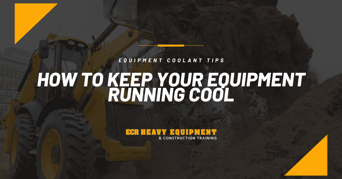 Equipment Coolant Tips: How to Keep Your Equipment Running Cool