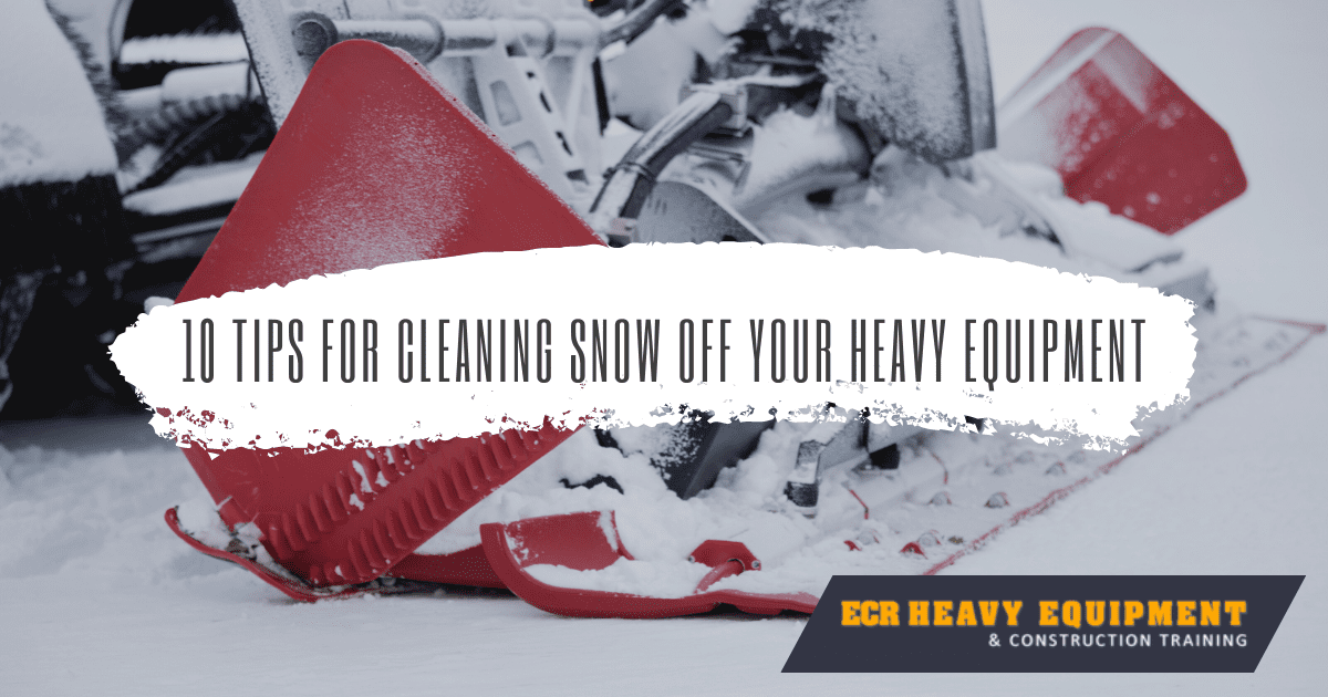 10 Tips For Cleaning Snow Off Your Heavy Equipment